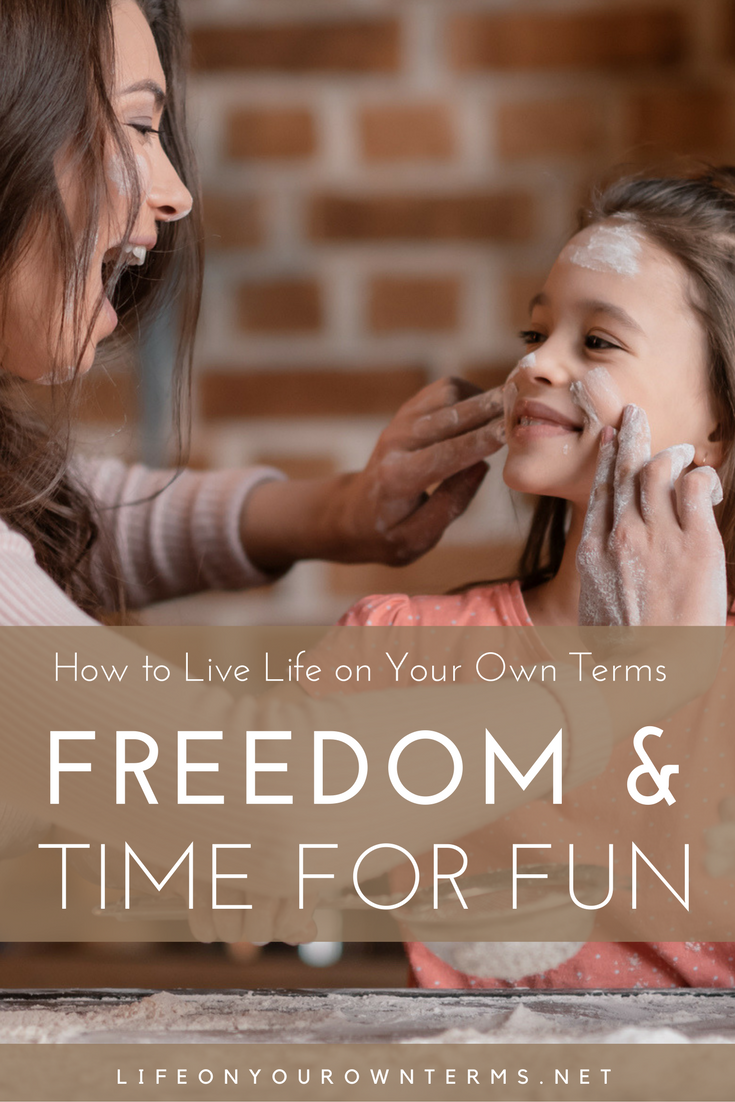 Life on your own terms: freedom & time for fun