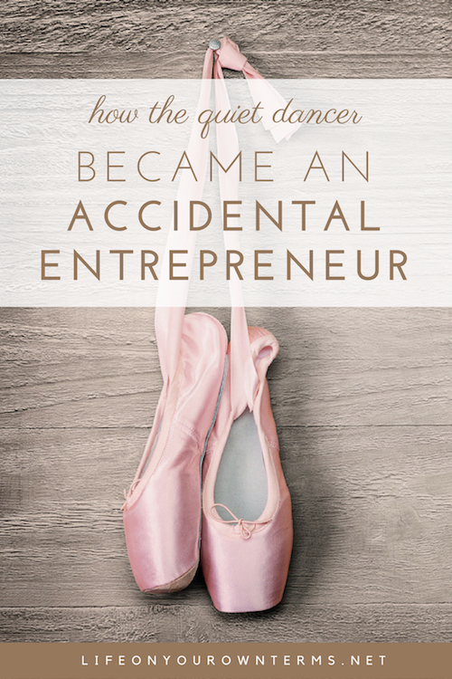 How the Quiet Dancer Became an Accidental Entrepreneur