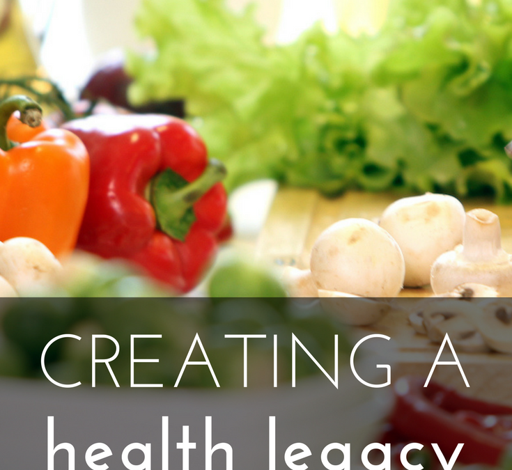 Creating a Health Legacy for My Family