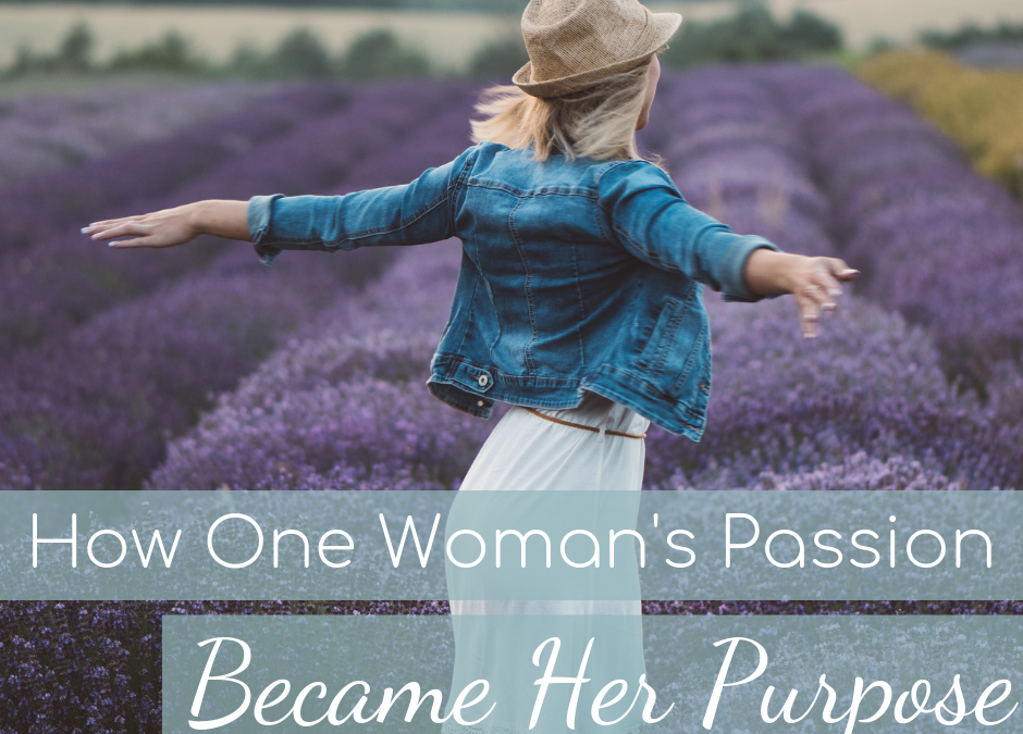 How One Woman’s Passion Became Her Purpose